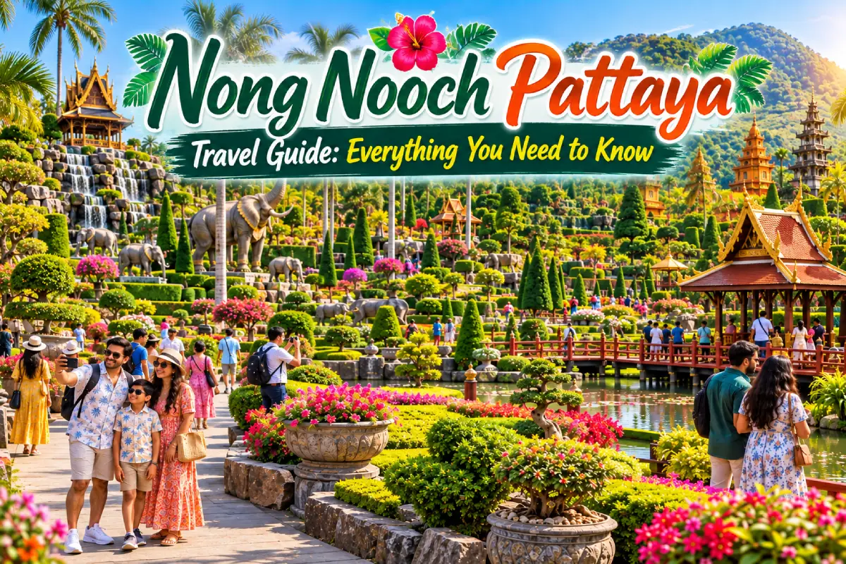 Nong Nooch Pattaya Travel Guide: Everything You Need to Know