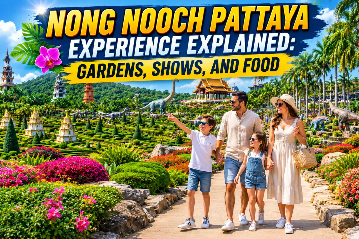 Nong Nooch Pattaya Experience Explained: Gardens, Shows, and Food